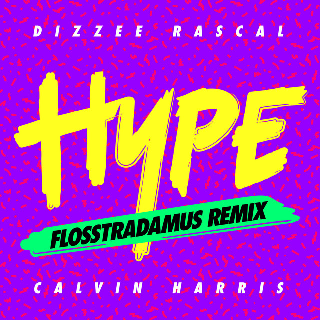 کاور آهنگ Hype - Flosstradamus Remix از Calvin Harris, Dizzee Rascal