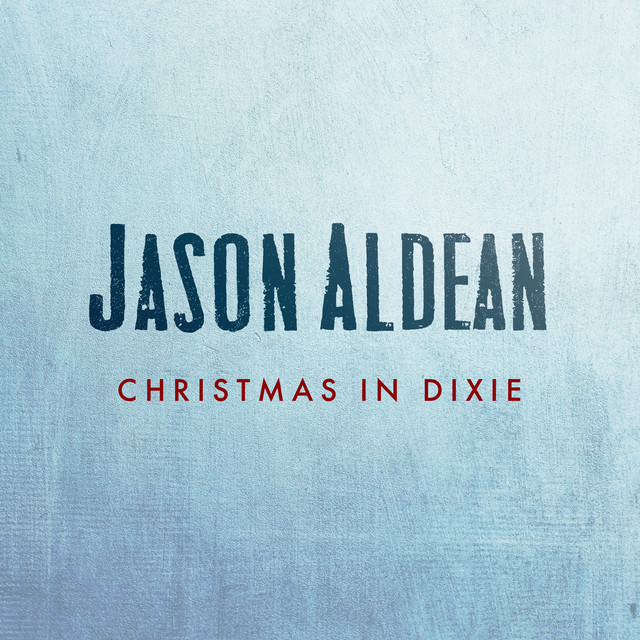 کاور آهنگ Christmas In Dixie از Jason Aldean