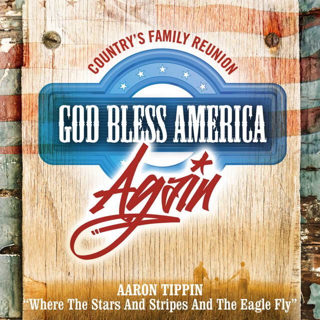 کاور آهنگ Where The Stars And Stripes And The Eagle Fly - God Bless America Again از Aaron Tippin