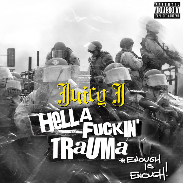 کاور آهنگ HELLA F#%KIN' TRAUMA (ENOUGH IS ENOUGH) از Juicy J