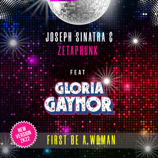 کاور آهنگ First Be a Woman (feat. Gloria Gaynor) - New Version 2K22 Edit از Gloria Gaynor, Joseph Sinatra, Zetaphunk