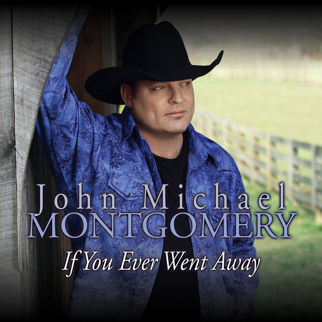 کاور آهنگ If You Ever Went Away از John Michael Montgomery