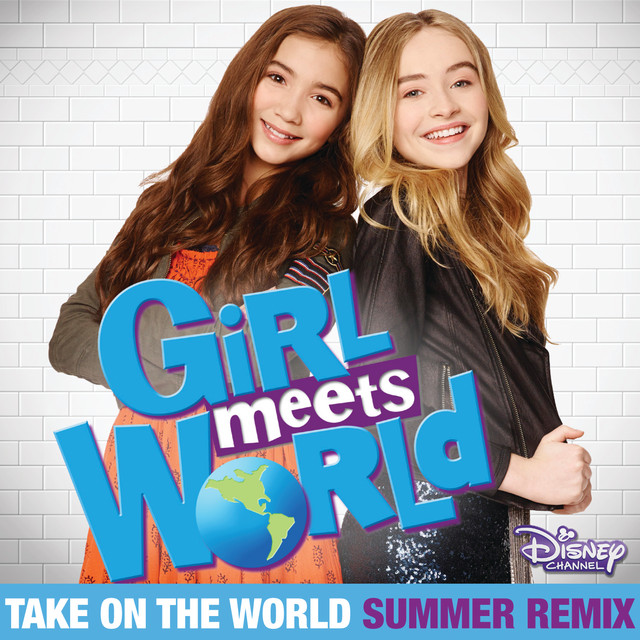 کاور آهنگ Take On the World - From "Girl Meets World"/Summer Remix/Music from the TV Series از Sabrina Carpenter, Rowan Blanchard