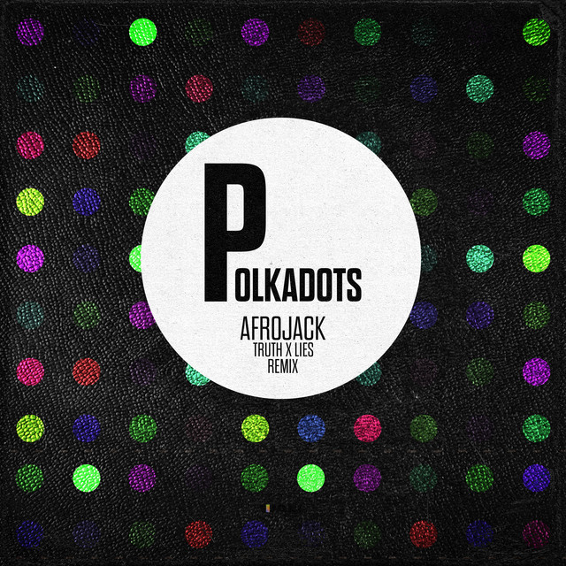 کاور آهنگ Polkadots - Truth x Lies Remix از AFROJACK, Truth x Lies