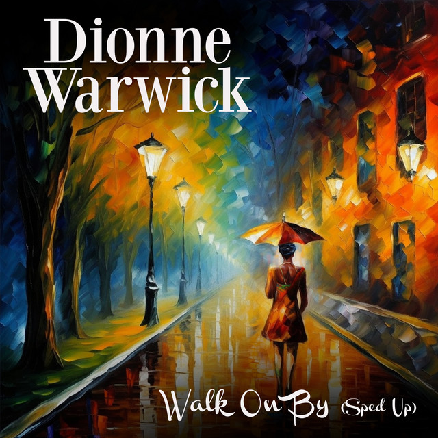 کاور آهنگ Walk On By - Re-Recorded - Sped Up از Dionne Warwick