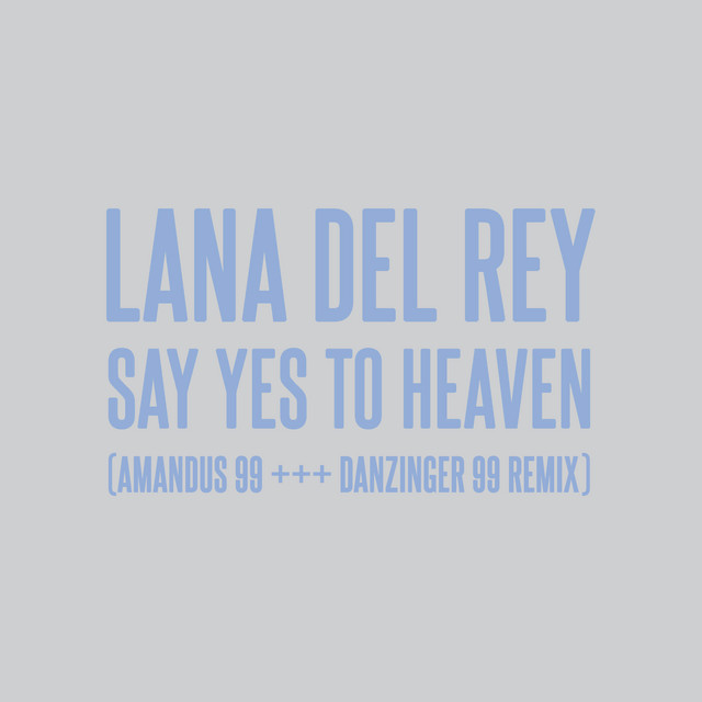 کاور آهنگ Say Yes To Heaven - AMANDUS 99 +++ DANZINGER 99 Remix از Lana Del Rey, DANZINGER 99, AMANDUS 99