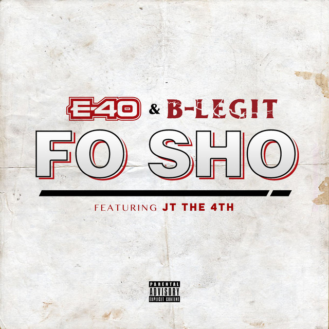 کاور آهنگ Fo Sho (feat. JT The 4th) از E-40, B-Legit