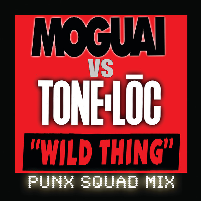 کاور آهنگ Wild Thing - Punx Squad Mix از MOGUAI, Tone-Loc