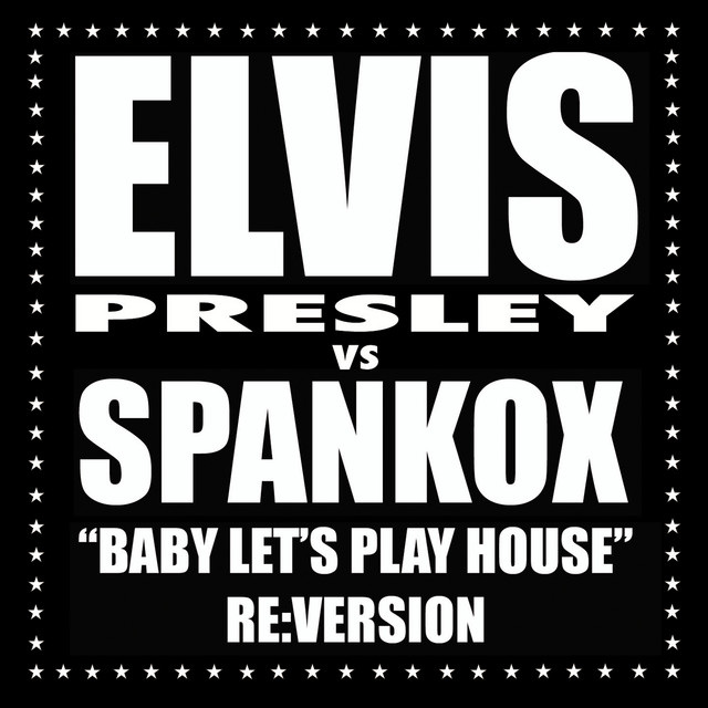 کاور آهنگ Baby Let's Play House - Spankox Re:Version - Highpass Extended Mix از Elvis Presley