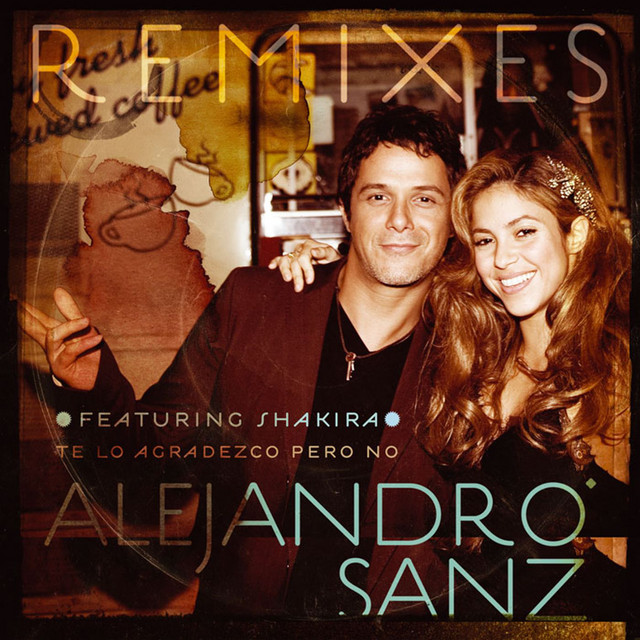 کاور آهنگ Te lo agradezco, pero no - Extended Luny Tunes and Tainy Remix از Alejandro Sanz, Shakira