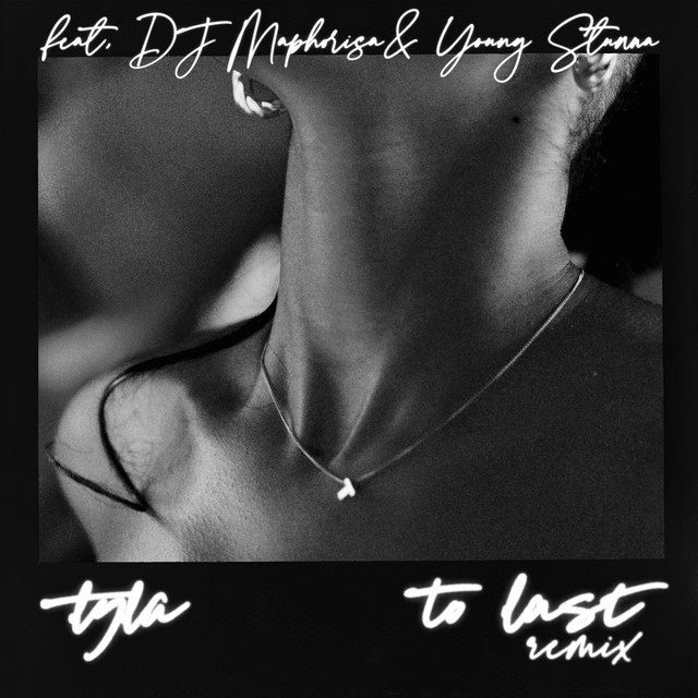 کاور آهنگ To Last (feat. DJ Maphorisa & Young Stunna) - Remix از Tyla, DJ Maphorisa, Young Stunna