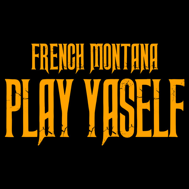 کاور آهنگ Play Yaself از French Montana