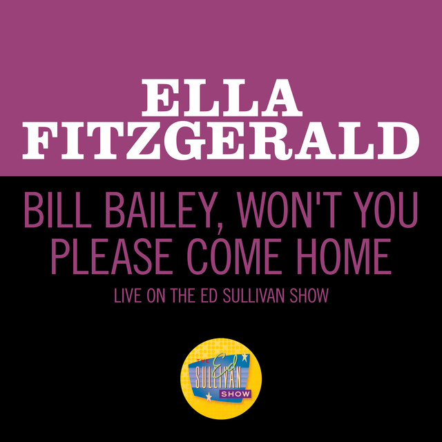 کاور آهنگ Bill Bailey, Won't You Please Come Home - Live On The Ed Sullivan Show, May 5, 1963 از Ella Fitzgerald
