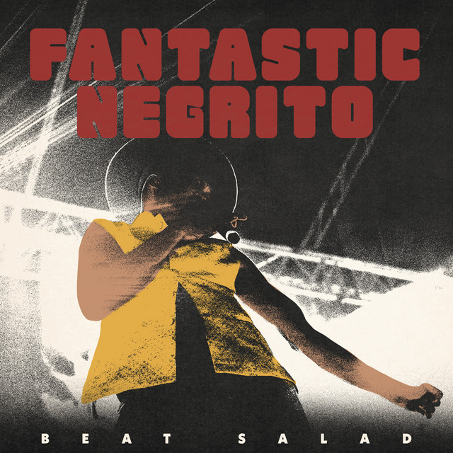 کاور آهنگ Beat Salad - Live from Rubigen, Switzerland از Fantastic Negrito