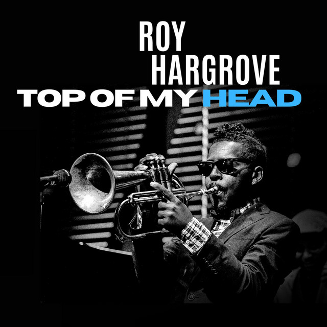 کاور آهنگ Top of My Head از Roy Hargrove
