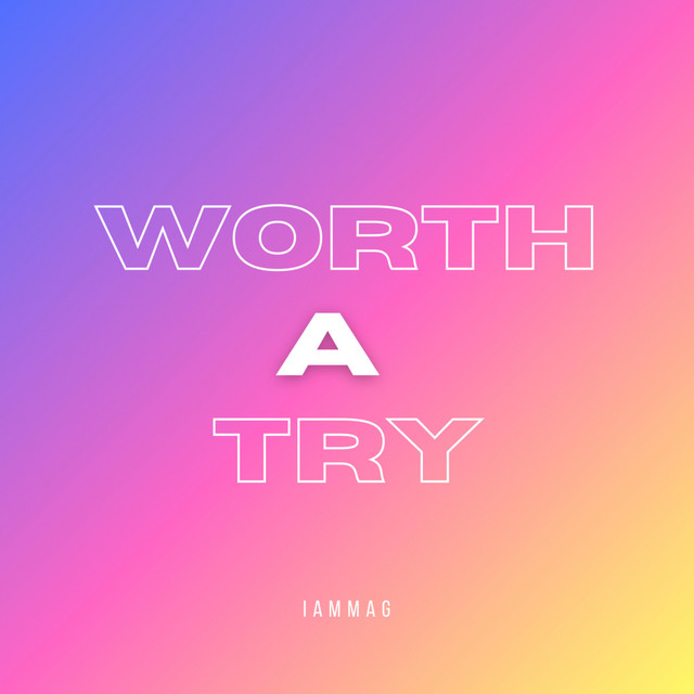 کاور آهنگ Worth A Try از IAMMAG