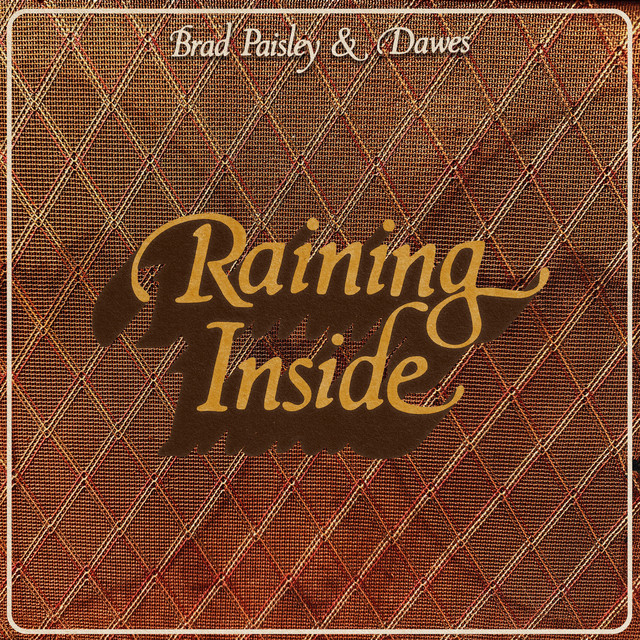 کاور آهنگ Raining Inside (With Dawes) از Brad Paisley, Dawes