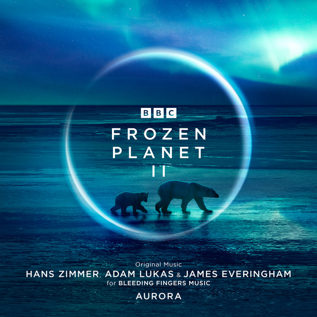کاور آهنگ The Frozen Planet از Hans Zimmer, AURORA, James Everingham, Adam Lukas