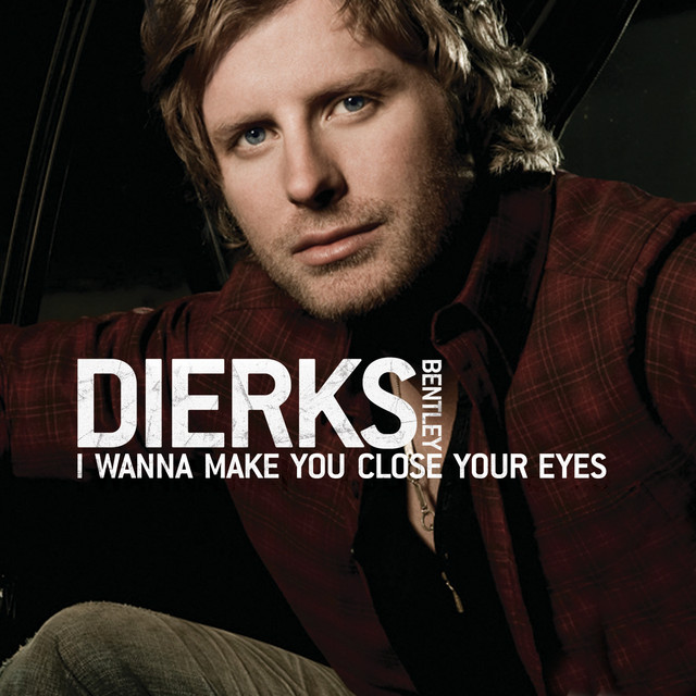 کاور آهنگ I Wanna Make You Close Your Eyes - Acoustic از Dierks Bentley