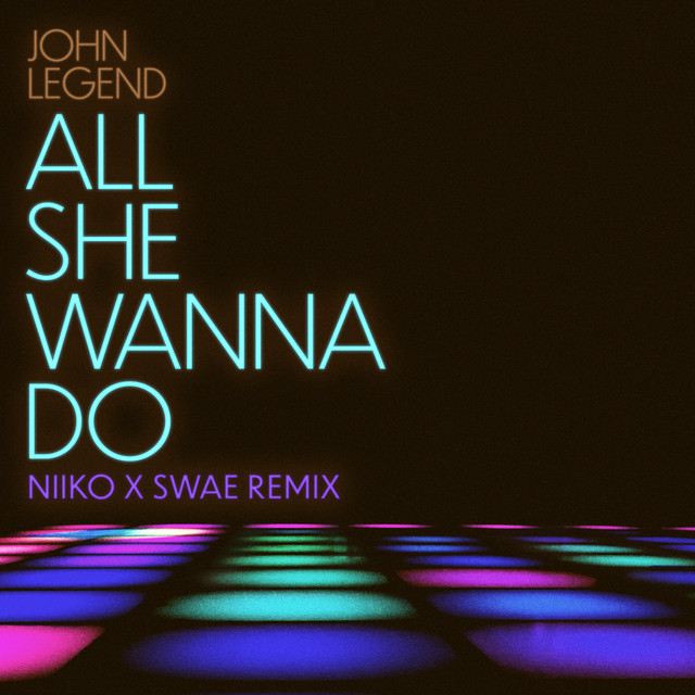 کاور آهنگ All She Wanna Do (feat. Saweetie) [NIIKO X SWAE Remix] از Saweetie, John Legend, NIIKO X SWAE