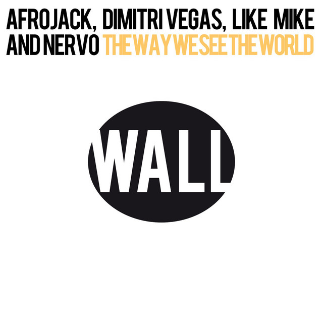کاور آهنگ The Way We See the World - Tomorrowland Anthem Radio Edit از AFROJACK, Dimitri Vegas & Like Mike, NERVO