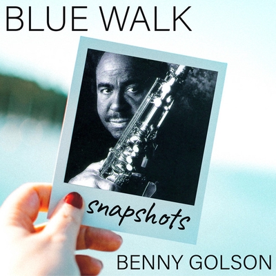 کاور آهنگ Blue Walk - Snapshot - theme از Benny Golson, Art Farmer, Curtis Fuller, Geoff Keezer, Carl Allen, Dwayne Burno