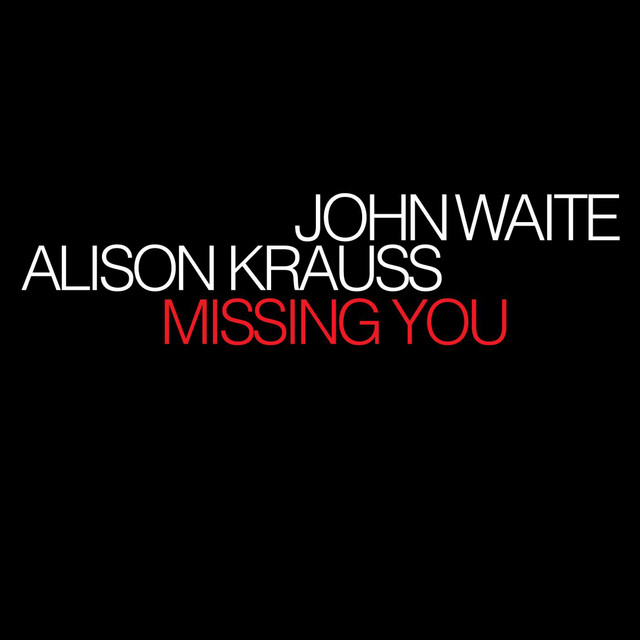 کاور آهنگ Missing You از Alison Krauss, John Waite