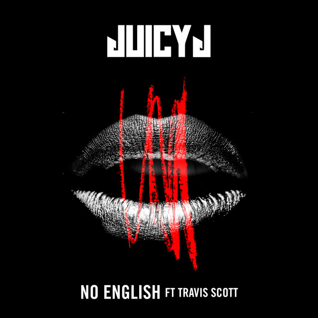 کاور آهنگ No English (feat. Travis Scott) از Travis Scott, Juicy J