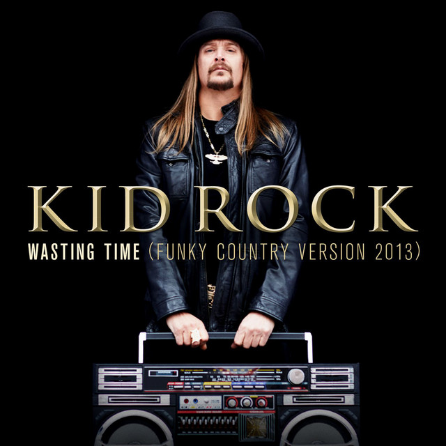 کاور آهنگ Wasting Time - Funky Country Version, 2013 از Kid Rock