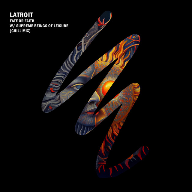 کاور آهنگ Fate Or Faith - Chill Edit از Latroit, Supreme Beings of Leisure