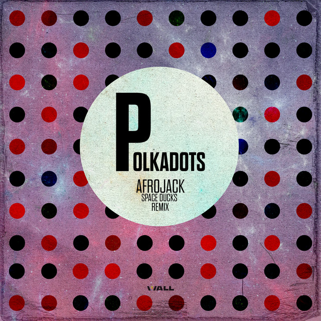 کاور آهنگ Polkadots - Space Ducks Remix از AFROJACK, Space Ducks