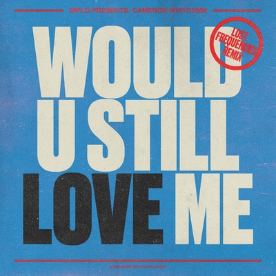 کاور آهنگ Would U Still Love Me - VIP از Diplo, Cameron Whitcomb
