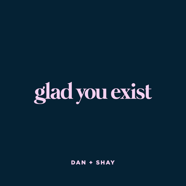 کاور آهنگ Glad You Exist از Dan + Shay