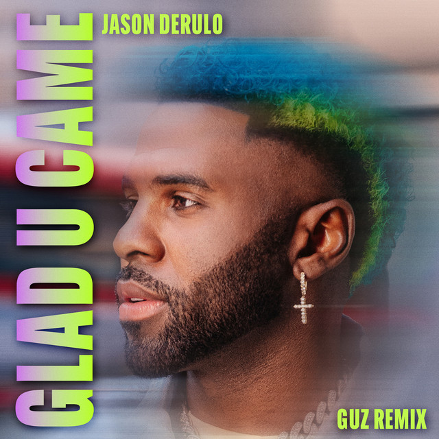 کاور آهنگ Glad U Came - Guz Remix از Jason Derulo
