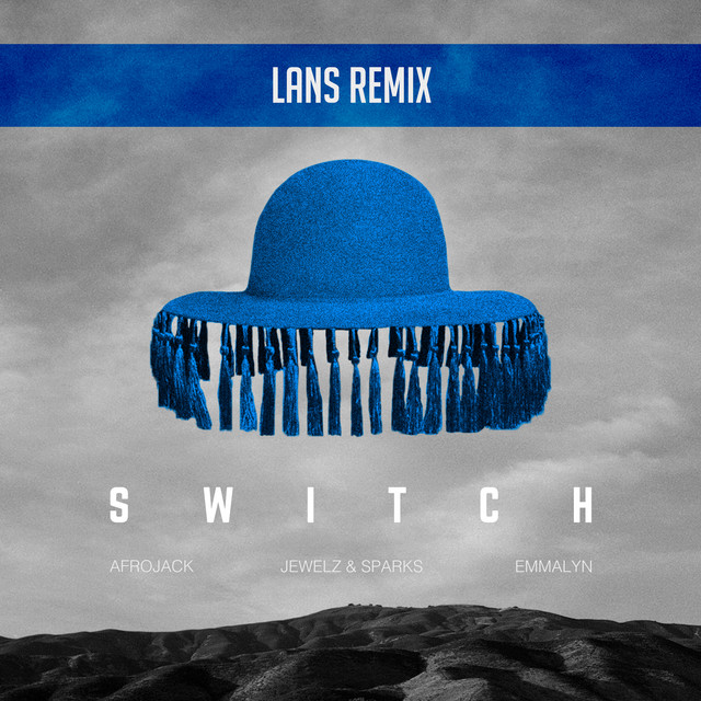 کاور آهنگ Switch - Lans Remix از AFROJACK, Jewelz & Sparks, Emmalyn
