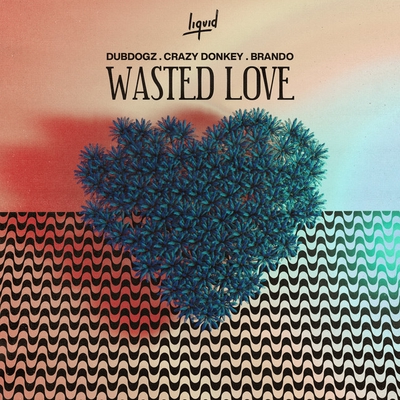 کاور آهنگ Wasted Love (Crazy Donkey VIP Mix) از Dubdogz, Brando, Crazy Donkey