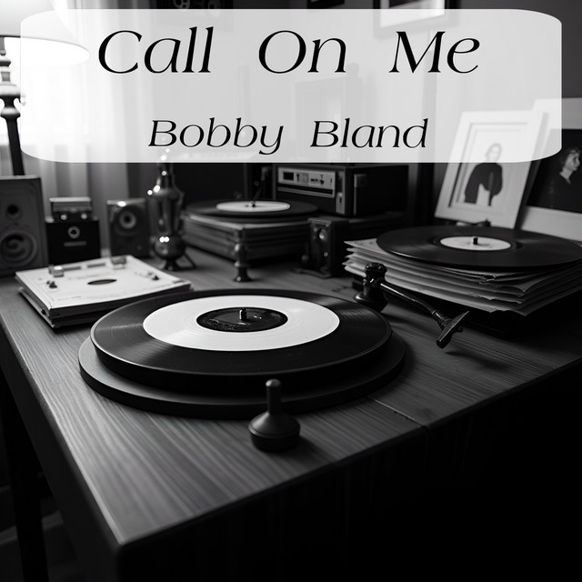 کاور آهنگ Call On Me از Bobby "Blue" Bland