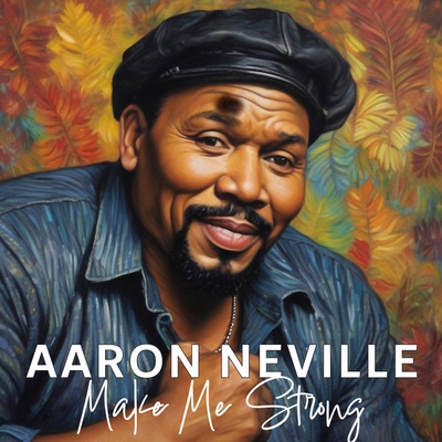کاور آهنگ Make Me Strong از Aaron Neville