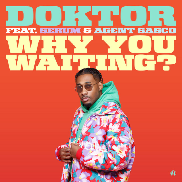 کاور آهنگ Why You Waiting? از Agent Sasco (Assassin), Doktor, Serum