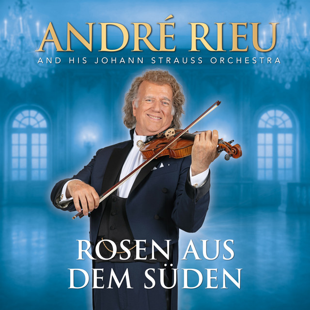 کاور آهنگ Rosen aus dem Suden از Johann Strauss II, Andre Rieu, Johann Strauss Orchestra