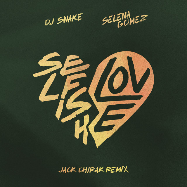 کاور آهنگ Selfish Love (with Selena Gomez) - Jack Chirak Remix از Selena Gomez, DJ Snake, Jack Chirak