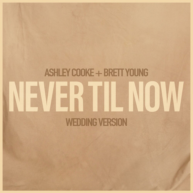 کاور آهنگ Never Til Now (Wedding Version) از Brett Young, Ashley Cooke