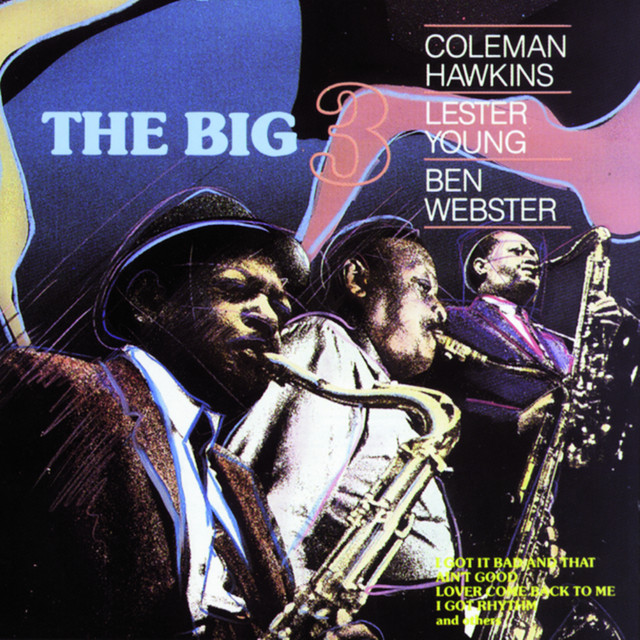 کاور آهنگ I'M FER IT TOO (alternate take) از Coleman Hawkins, Lester Young, Ben Webster