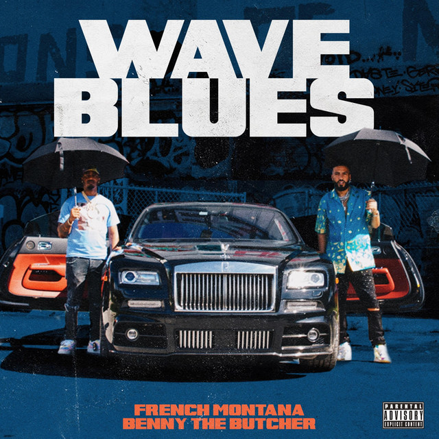 کاور آهنگ Wave Blues (feat. Benny the Butcher) از French Montana, Benny The Butcher