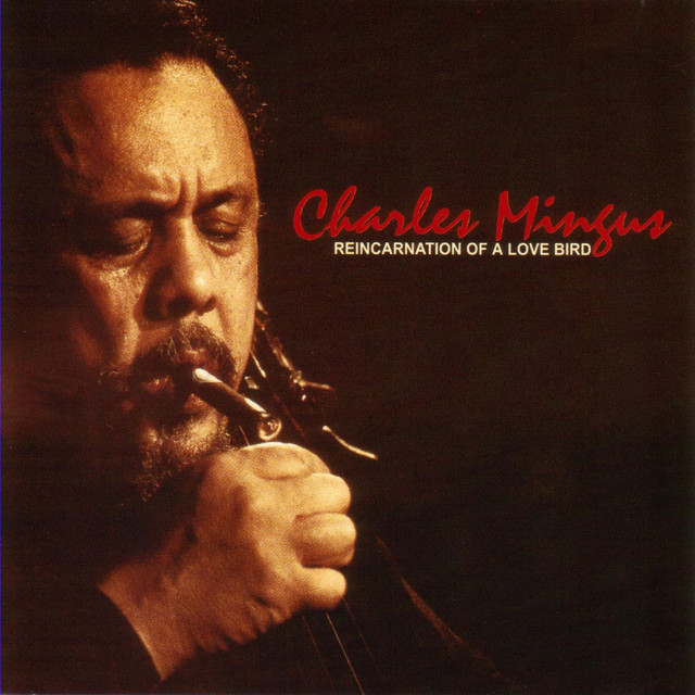 کاور آهنگ Reincarnation Of A Love Bird از Charles Mingus