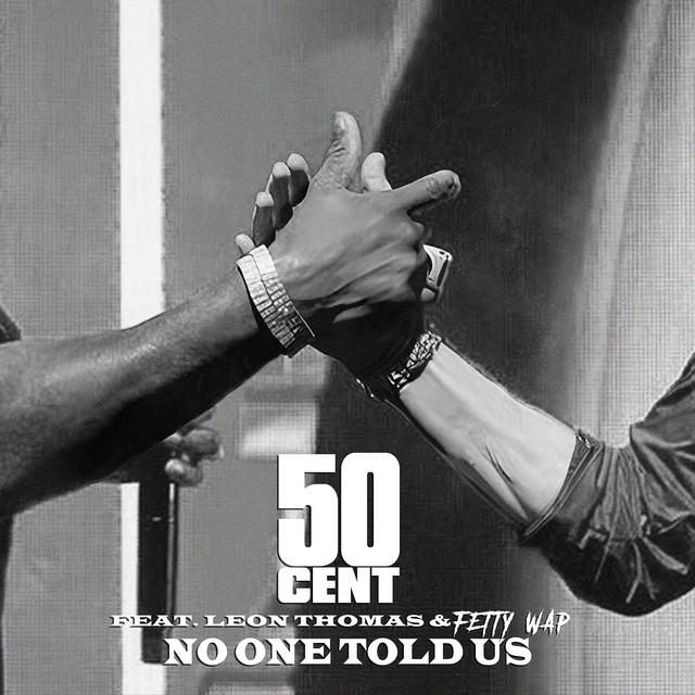 کاور آهنگ No One Told Us - Extended Version از 50 Cent, Fetty Wap, Leon Thomas