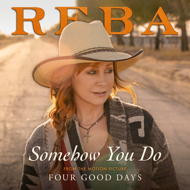 کاور آهنگ Somehow You Do - From The Motion Picture Four Good Days از Reba McEntire