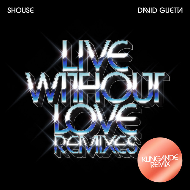 کاور آهنگ Live Without Love - Klingande Remix Edit از David Guetta, Shouse