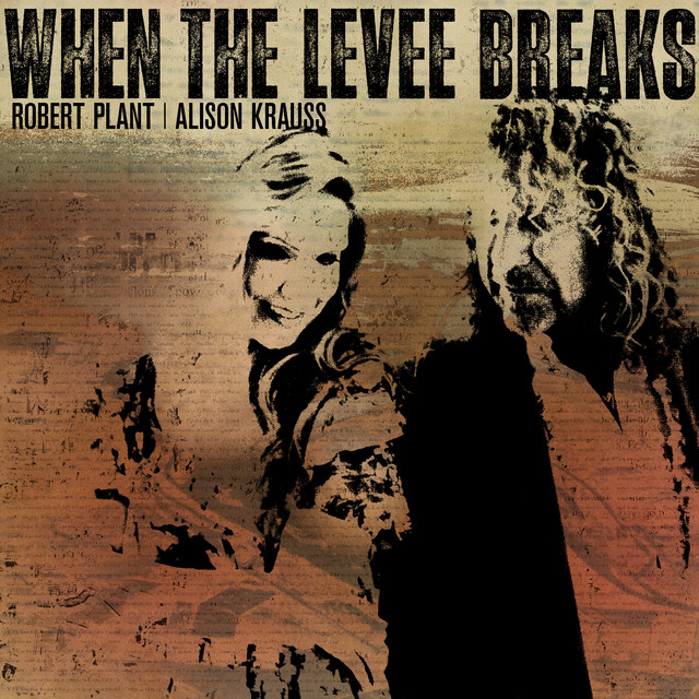 کاور آهنگ When the Levee Breaks از Alison Krauss, Robert Plant