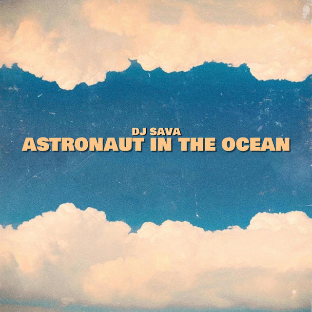 کاور آهنگ Astronaut In The Ocean از Dj Sava